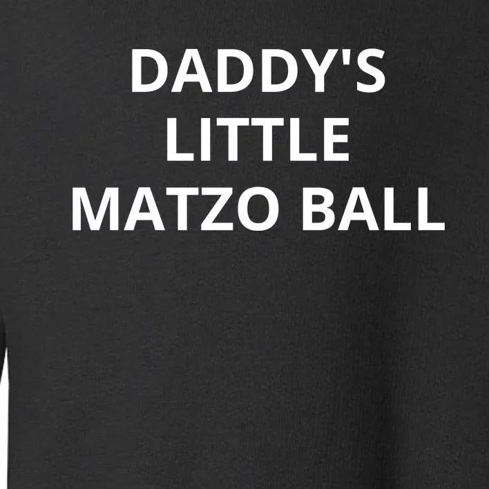 DaddyS Little Matzo Ball Toddler Sweatshirt