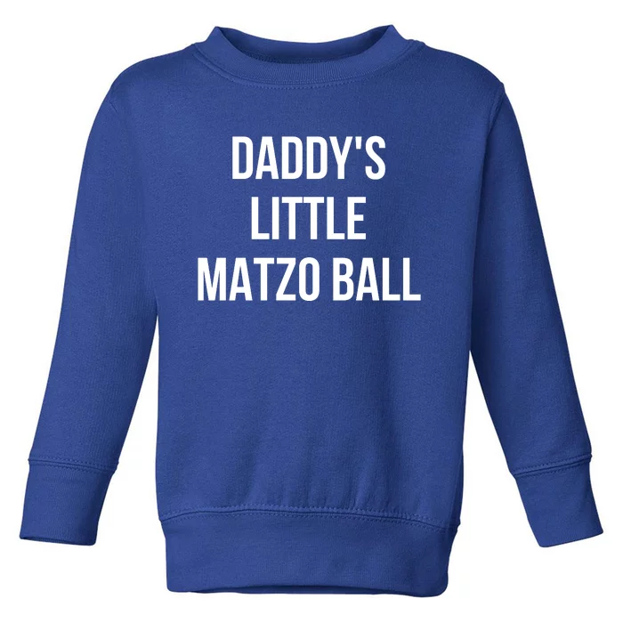 DaddyS Little Matzo Ball Toddler Sweatshirt