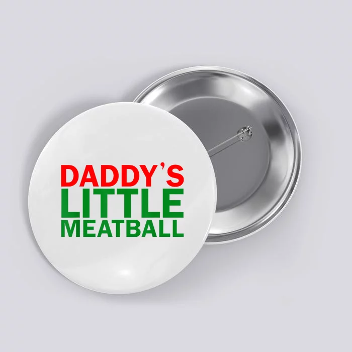 Daddy's Little Meatball Funny Button