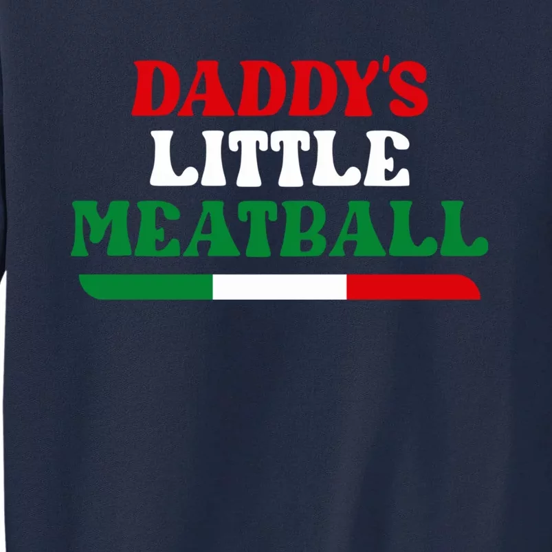 Daddy's Little Meatball Funny Tall Sweatshirt