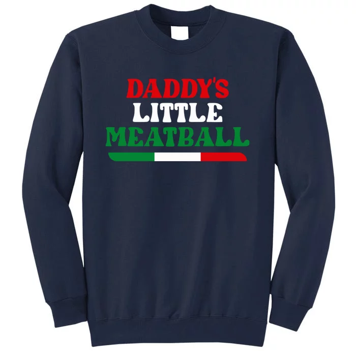 Daddy's Little Meatball Funny Tall Sweatshirt