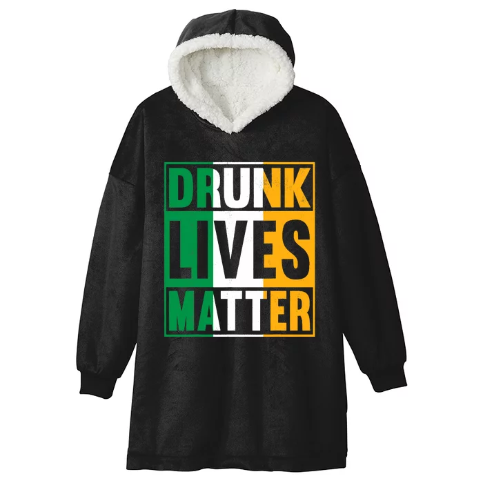 Drunk Lives Matter St Patricks Day Irish Flag Hooded Wearable Blanket