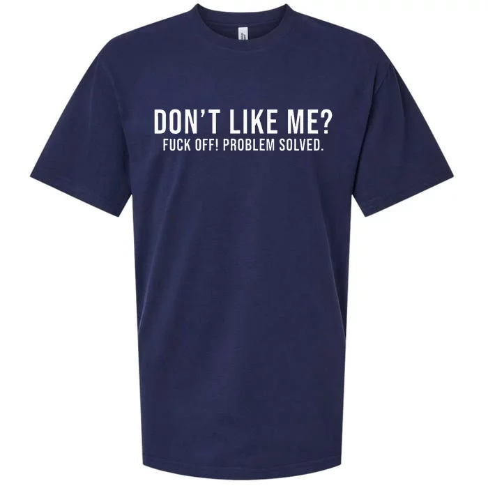 DonT Like Me Fuck Off! Problem Solved Sueded Cloud Jersey T-Shirt