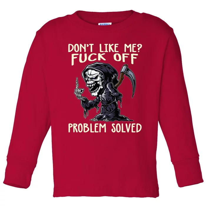 DonT Like Me Fuck Off Problem Solved Funny Grim Reaper Toddler Long Sleeve Shirt