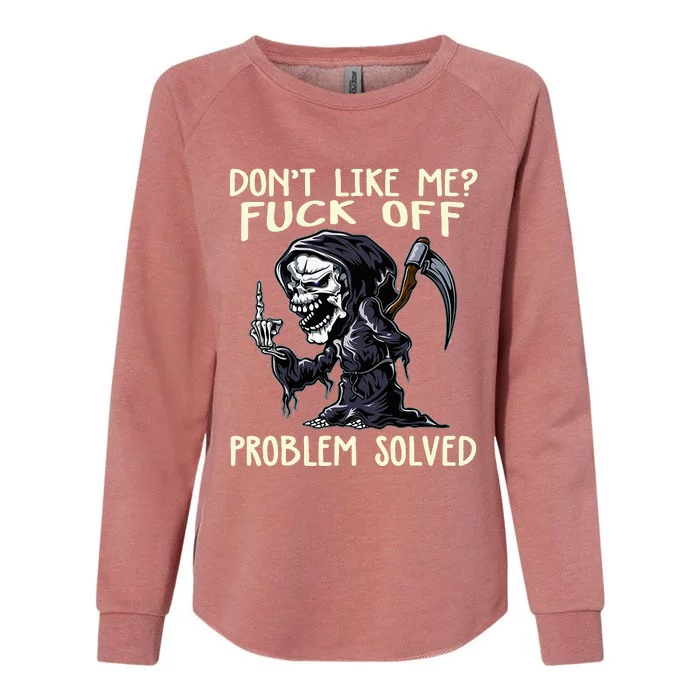 DonT Like Me Fuck Off Problem Solved Funny Grim Reaper Womens California Wash Sweatshirt