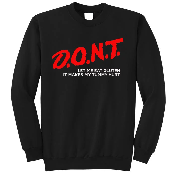 Don’t Let Me Eat Gluten It Makes My Tummy Hurt Sweatshirt