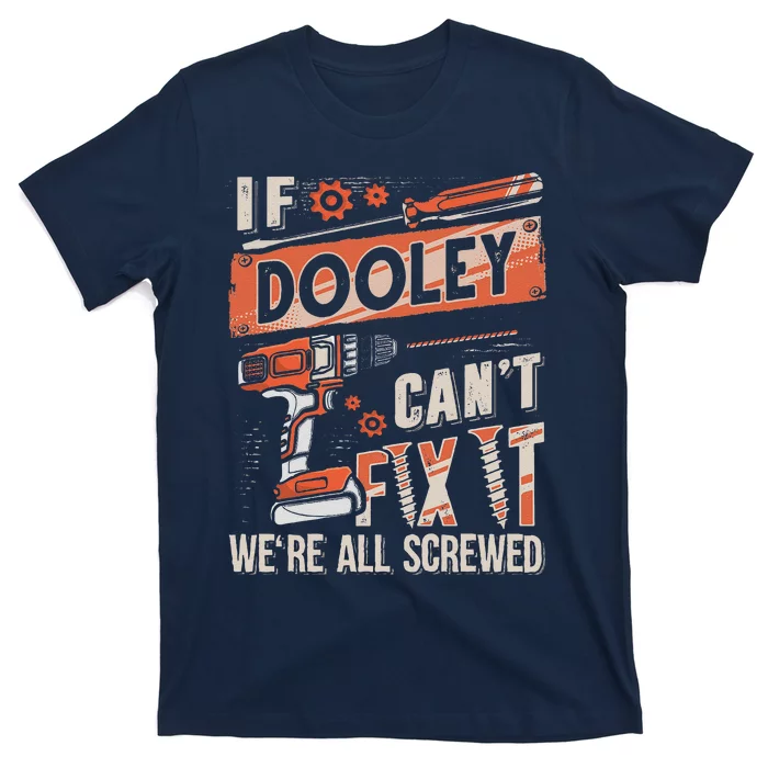 Dooley Last Name If Dooley CanT Fix It T-Shirt