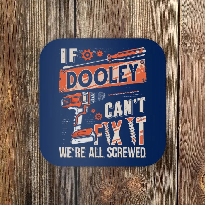 Dooley Last Name If Dooley CanT Fix It Coaster