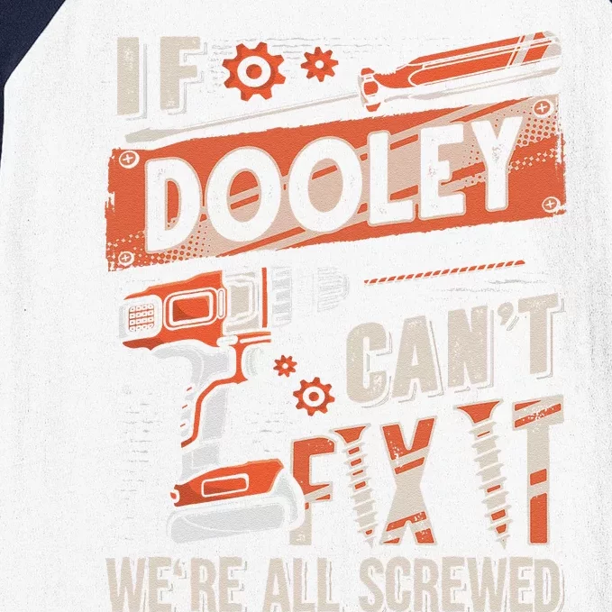 Dooley Last Name If Dooley CanT Fix It Baseball Sleeve Shirt