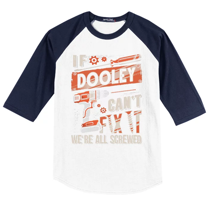 Dooley Last Name If Dooley CanT Fix It Baseball Sleeve Shirt