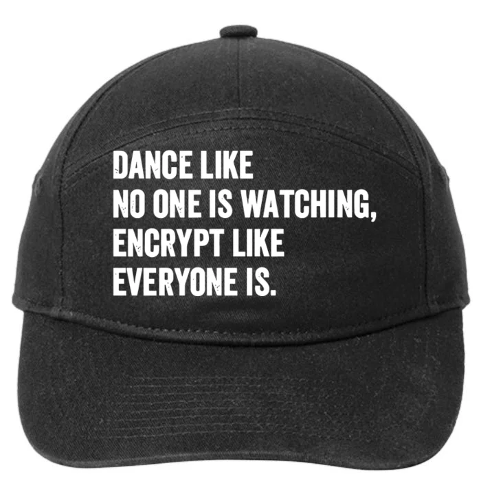 Dance Like No One Is Watching Encrypt Like Everyone Is 7-Panel Snapback Hat