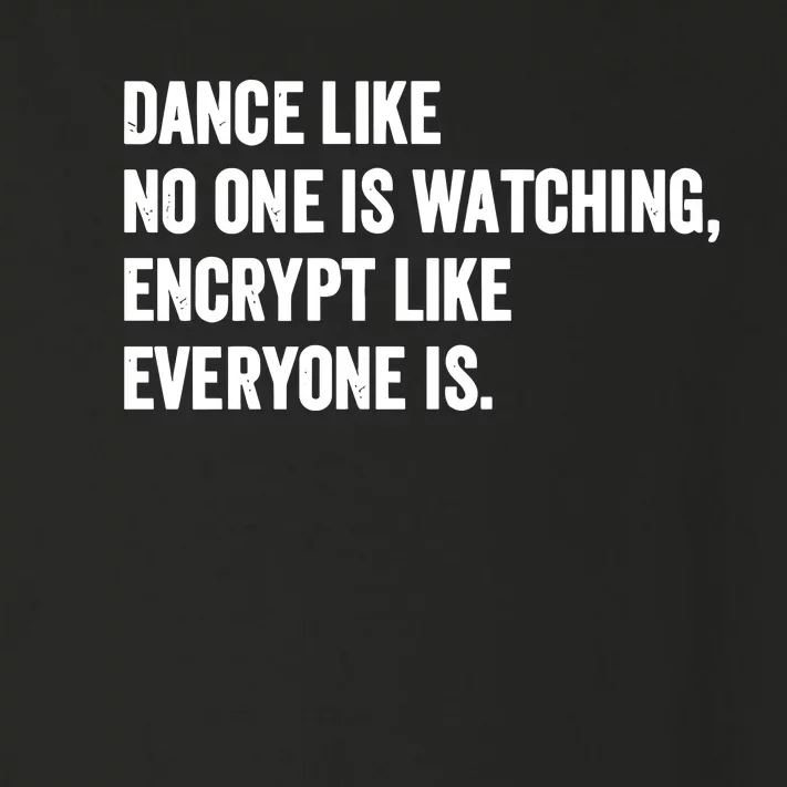 Dance Like No One Is Watching Encrypt Like Everyone Is Toddler Long Sleeve Shirt