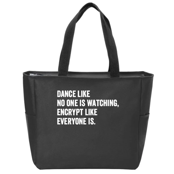 Dance Like No One Is Watching Encrypt Like Everyone Is Zip Tote Bag