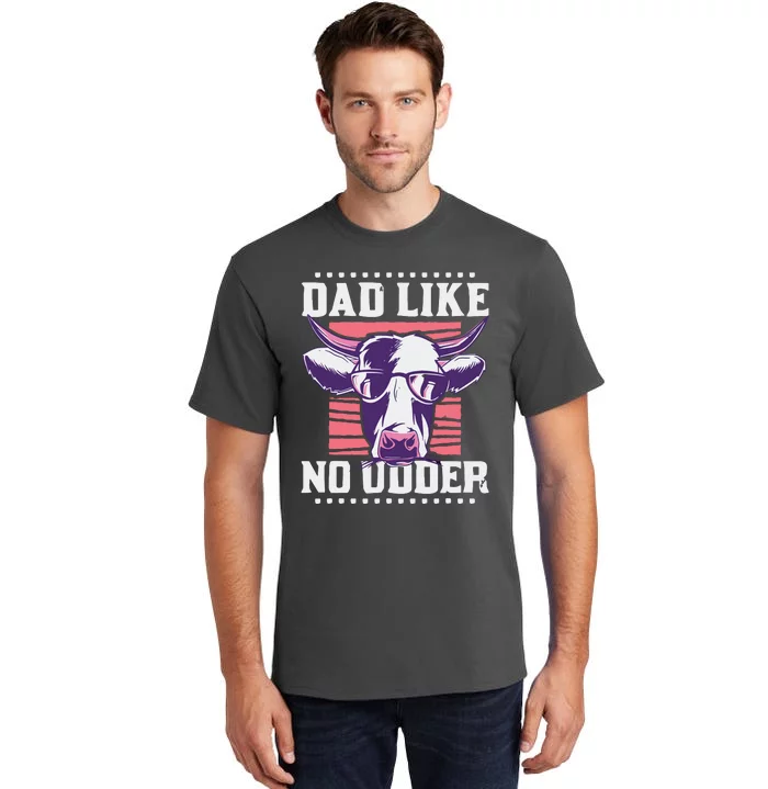 Dad Like No Udder Fathers Day Farmer Tall T-Shirt