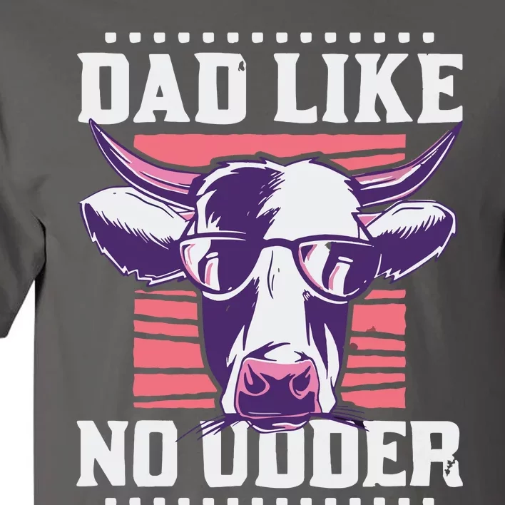 Dad Like No Udder Fathers Day Farmer Tall T-Shirt