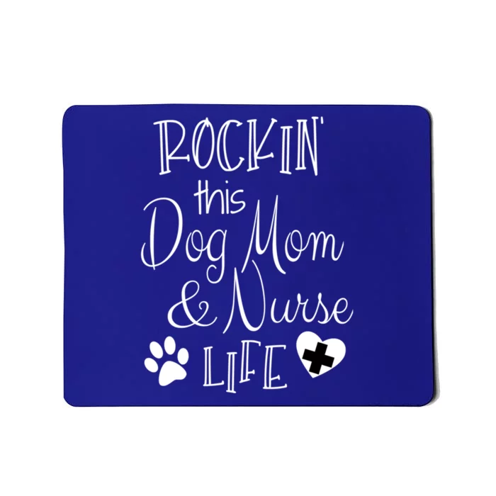 Dog Lover Owner Nurse Gift Rockin The Dog Mom And Nurse Life Cute Gift Mousepad