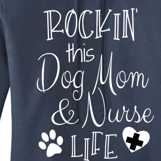 Dog Lover Owner Nurse Gift Rockin The Dog Mom And Nurse Life Cute Gift Women's Pullover Hoodie