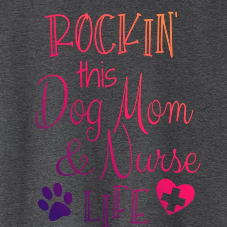 Dog Lover Owner Nurse Gift Rockin The Dog Mom And Nurse Life Gift Women's Crop Top Tee