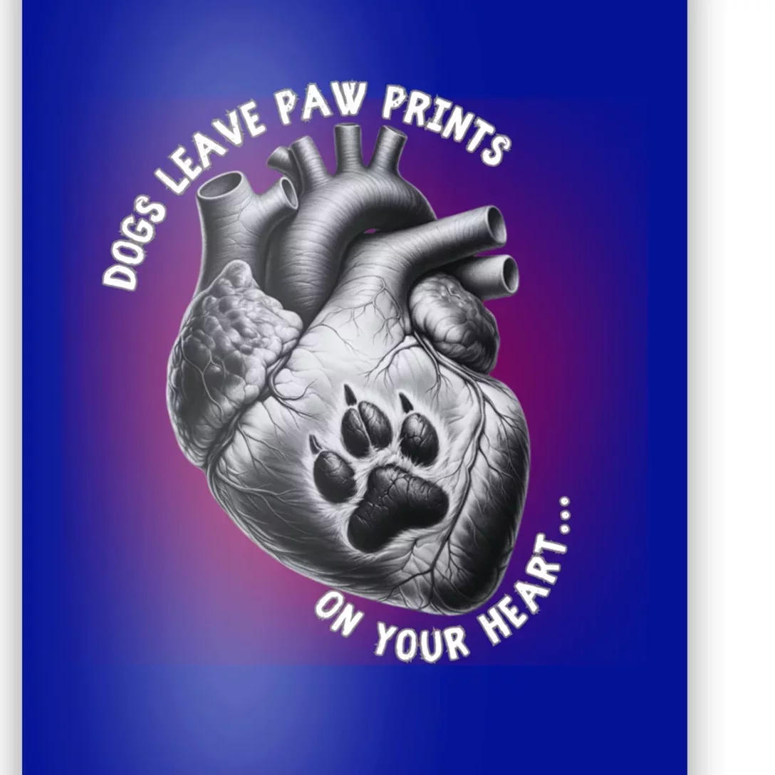 Dogs Leave Paw Prints On Our Hearts Dog Lover Meaningful Gift Poster