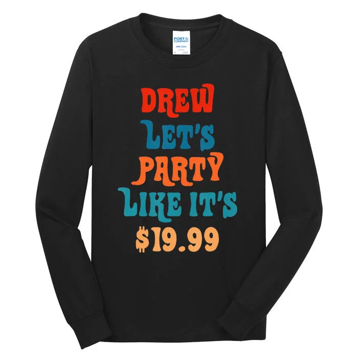 Drew LetS Party Like ItS $1999 Tall Long Sleeve T-Shirt