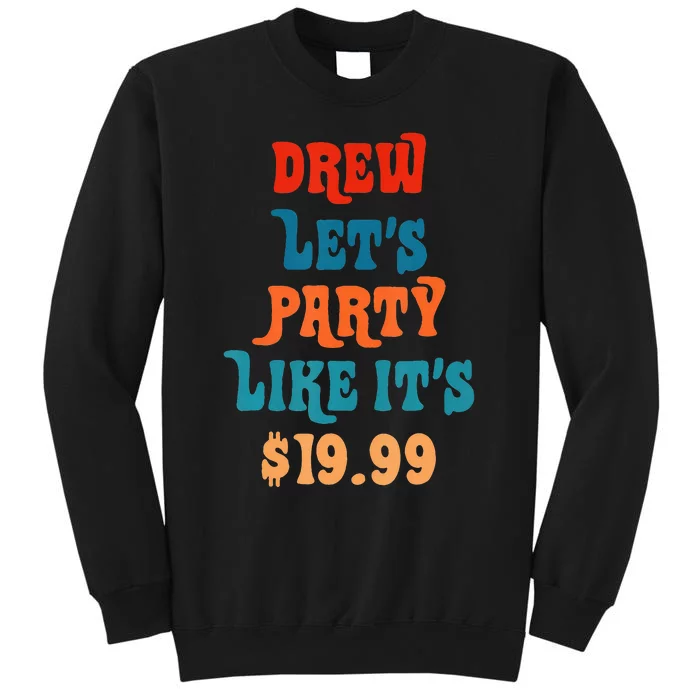 Drew LetS Party Like ItS $1999 Tall Sweatshirt