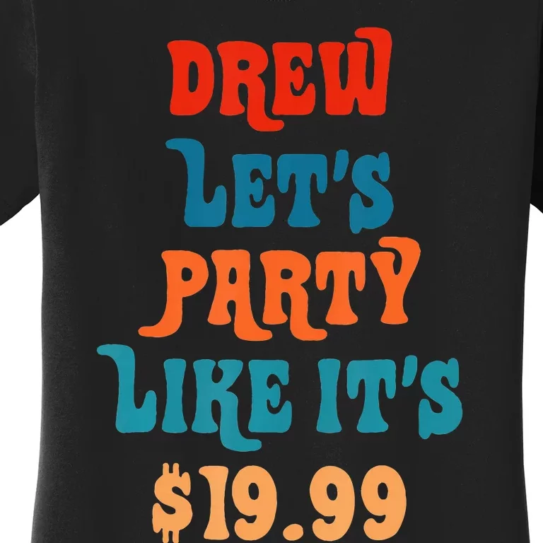 Drew LetS Party Like ItS $1999 Women's T-Shirt