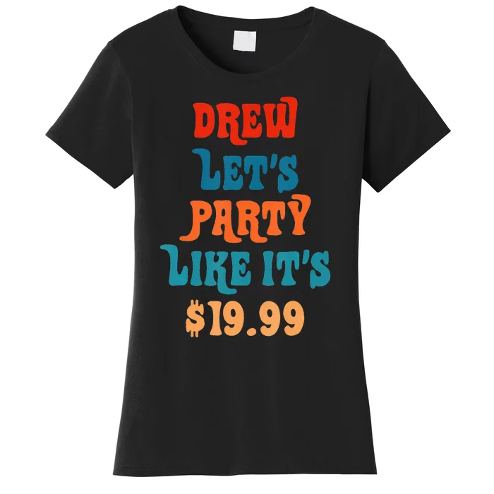 Drew LetS Party Like ItS $1999 Women's T-Shirt