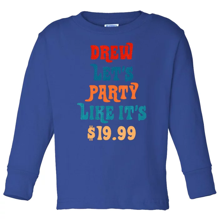 Drew Lets Party Like Its $19.99 Toddler Long Sleeve Shirt