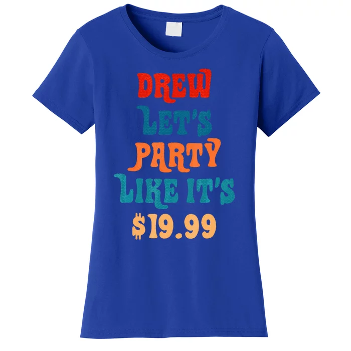 Drew Lets Party Like Its $19.99 Women's T-Shirt