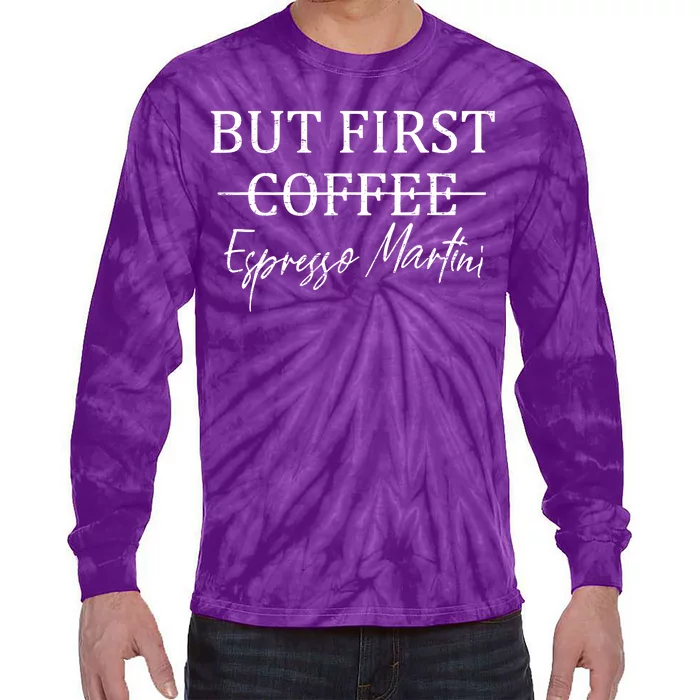 Drinking Lover Retro But First Coffee Espresso Martini Funny Tie-Dye Long Sleeve Shirt