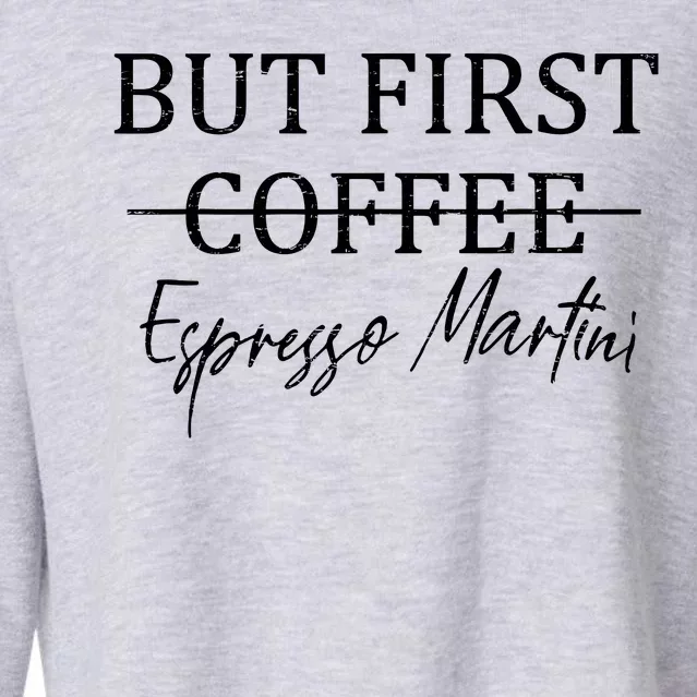 Drinking Lover Retro But First Coffee Espresso Martini Funny Cropped Pullover Crew