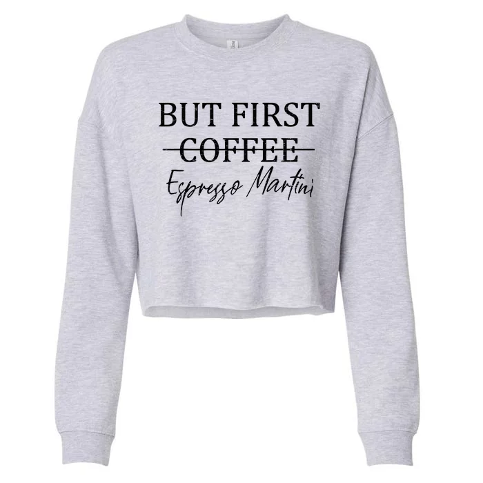 Drinking Lover Retro But First Coffee Espresso Martini Funny Cropped Pullover Crew