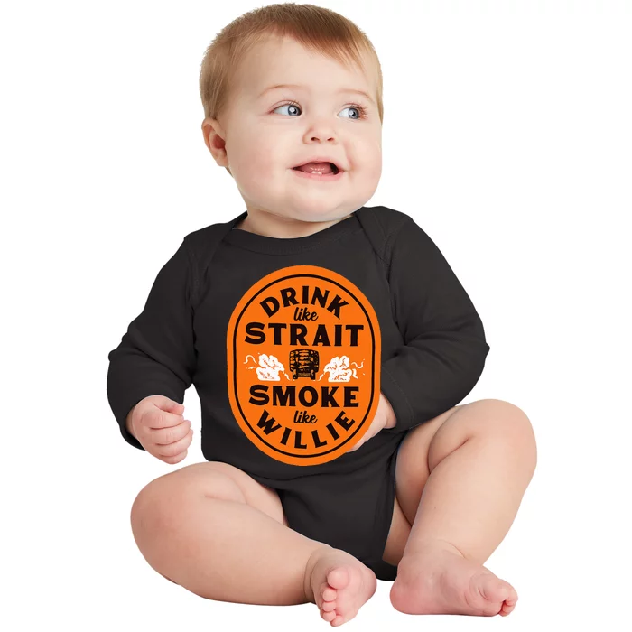 Drink Like S.T.R.A.I.T Smoke Like Willie Baby Long Sleeve Bodysuit