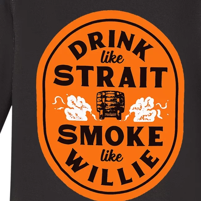 Drink Like S.T.R.A.I.T Smoke Like Willie Baby Long Sleeve Bodysuit