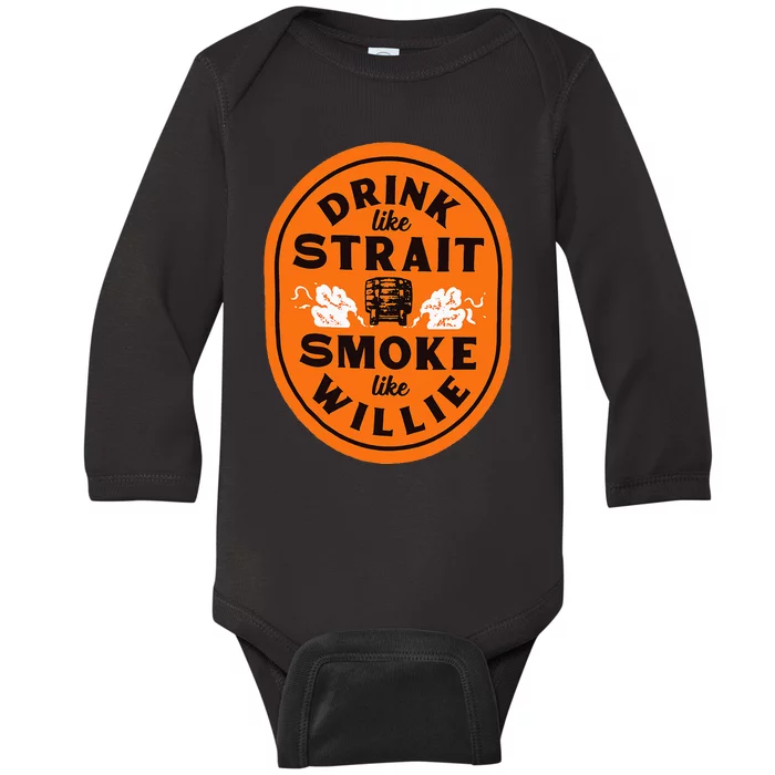 Drink Like S.T.R.A.I.T Smoke Like Willie Baby Long Sleeve Bodysuit