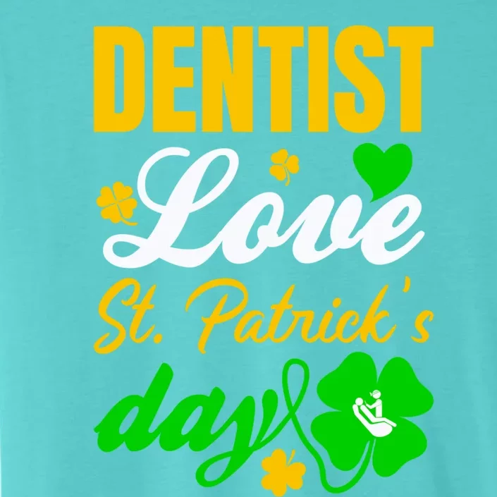 Dentist Love St Patricks Day Gift Dental Gift ChromaSoft Performance T-Shirt