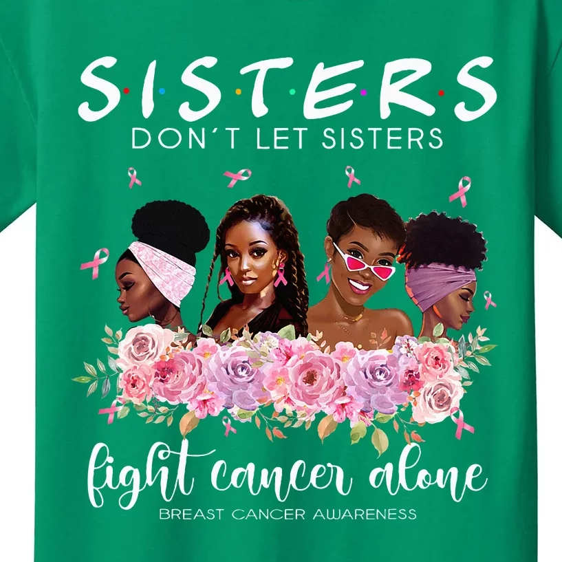 DonT Let Sisters Fight Cancer Alone Breast Cancer Awareness Kids T-Shirt