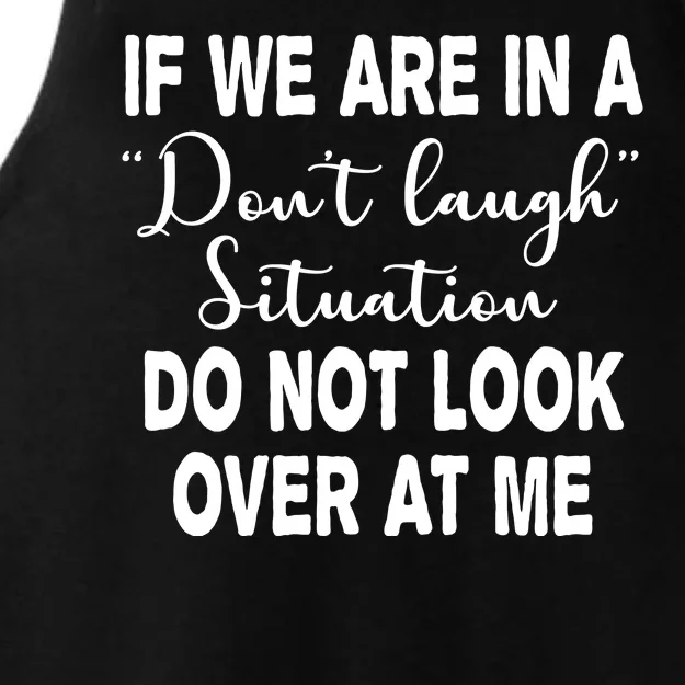 Don't Laugh Situation Do Not Look At Me Funny Ladies Tri-Blend Wicking Tank