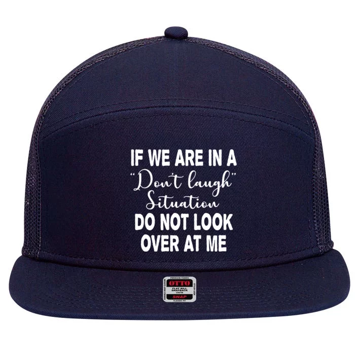 Don't Laugh Situation Do Not Look At Me Funny 7 Panel Mesh Trucker Snapback Hat