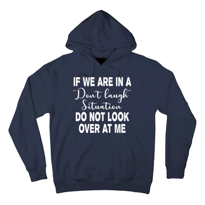 Don't Laugh Situation Do Not Look At Me Funny Hoodie