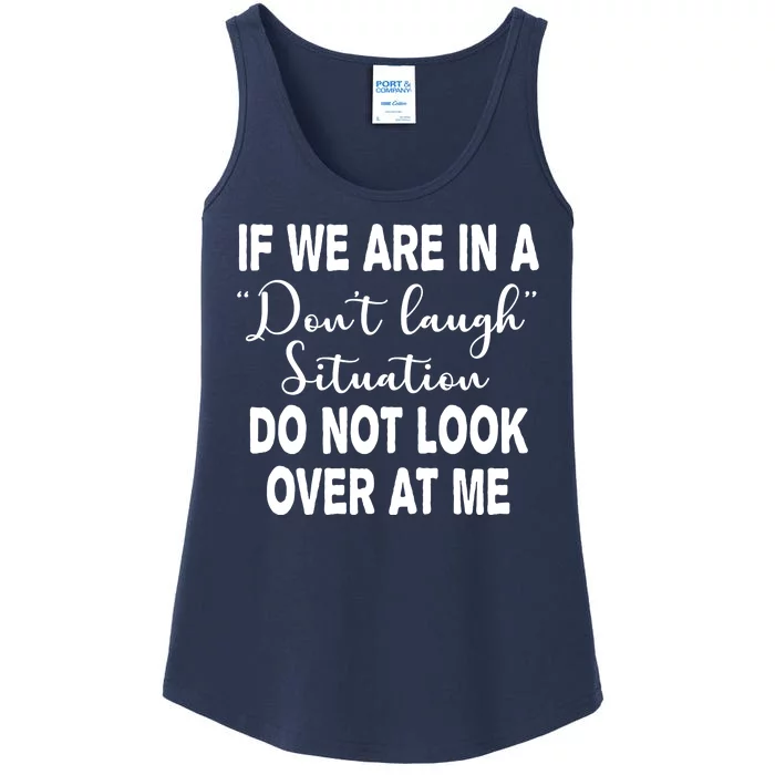 Don't Laugh Situation Do Not Look At Me Funny Ladies Essential Tank