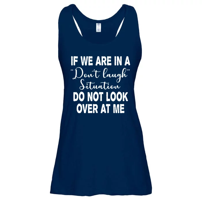 Don't Laugh Situation Do Not Look At Me Funny Ladies Essential Flowy Tank