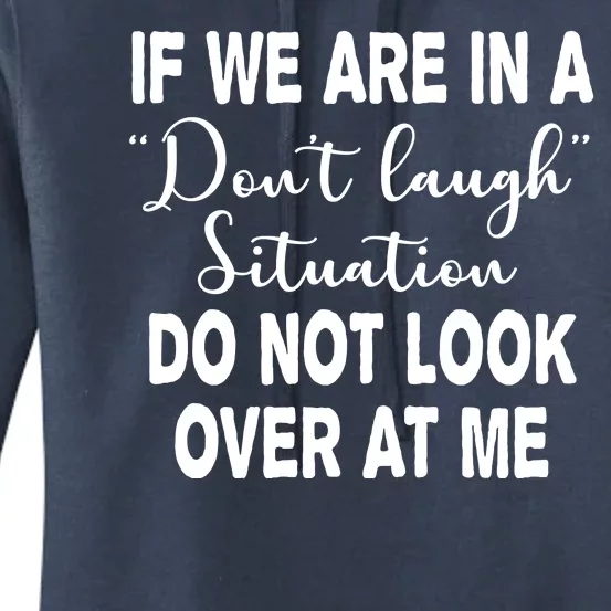 Don't Laugh Situation Do Not Look At Me Funny Women's Pullover Hoodie