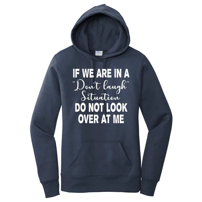 Don't Laugh Situation Do Not Look At Me Funny Women's Pullover Hoodie