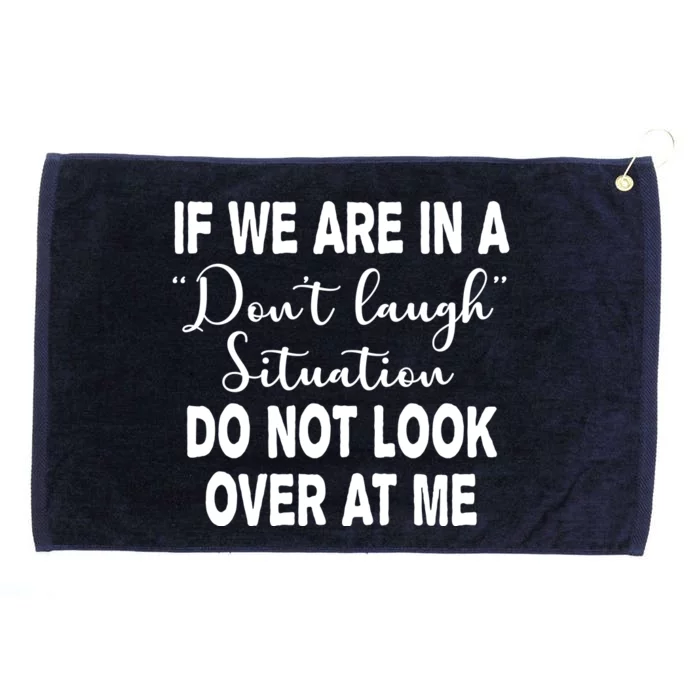 Don't Laugh Situation Do Not Look At Me Funny Grommeted Golf Towel