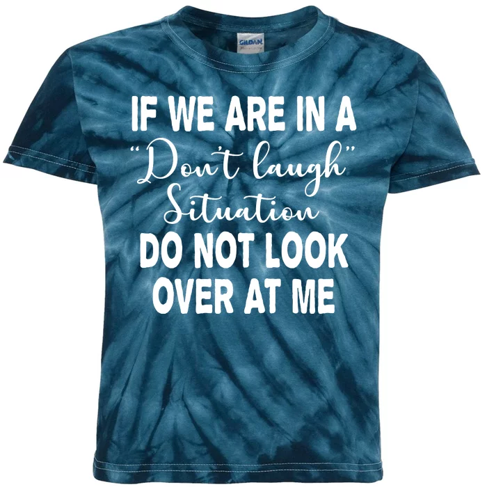 Don't Laugh Situation Do Not Look At Me Funny Kids Tie-Dye T-Shirt