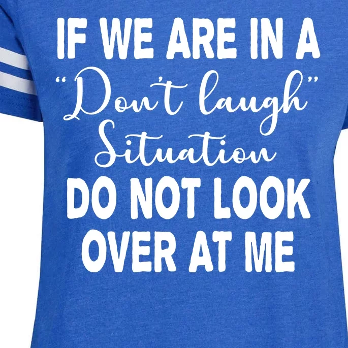 Don't Laugh Situation Do Not Look At Me Funny Enza Ladies Jersey Football T-Shirt