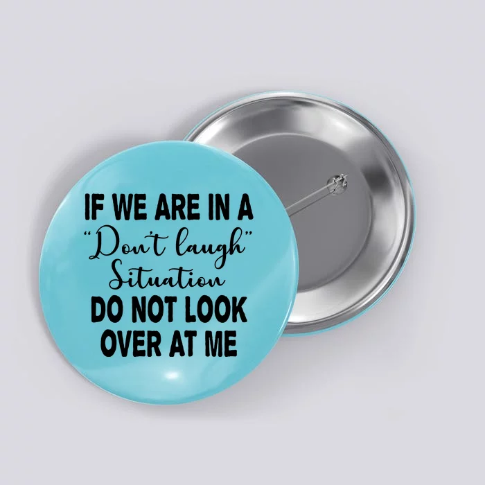 Don't Laugh Situation Do Not Look At Me Funny Button