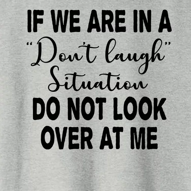 Don't Laugh Situation Do Not Look At Me Funny Women's Crop Top Tee