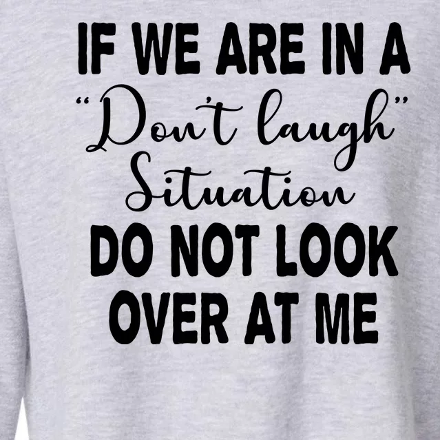 Don't Laugh Situation Do Not Look At Me Funny Cropped Pullover Crew